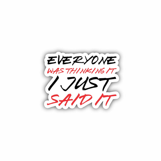 Everyone Was Thinking It I Just Said It Hard Hat Sticker Decal