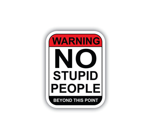 Warning No Stupid People Beyond This Point Hard Hat Sticker Decal