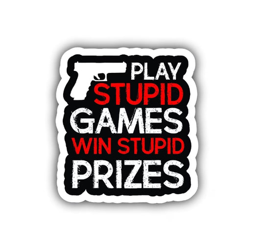 Play Stupid Games Win Stupid Prizes Hard Hat Sticker Decal