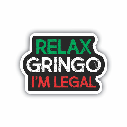 Relax Gringo I'm Legal Hard Hat Sticker Decal