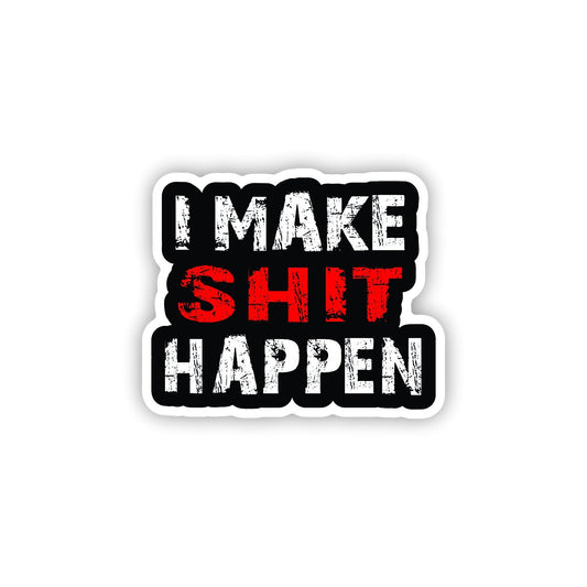 I Make Shit Happen Hard Hat Sticker Decal