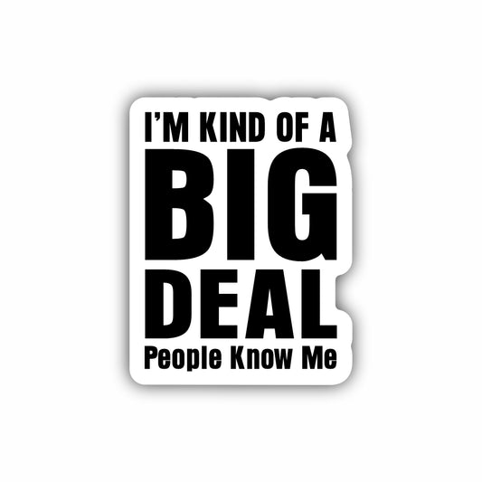 I'm Kind of a Big Deal Hard Hat Sticker Decal