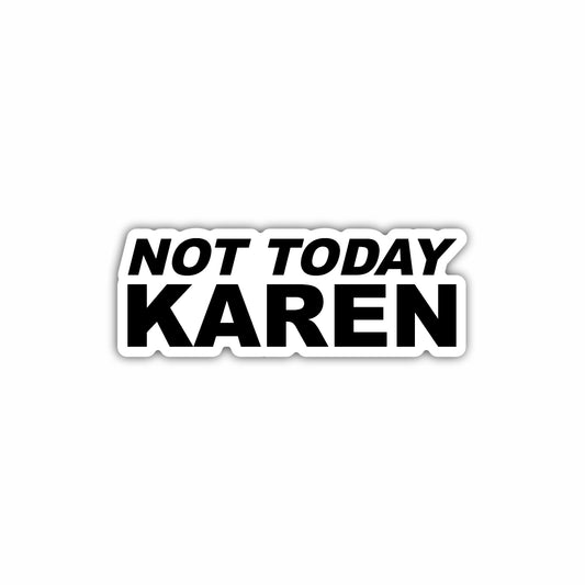 Not Today Karen Hard Hat Sticker Decal